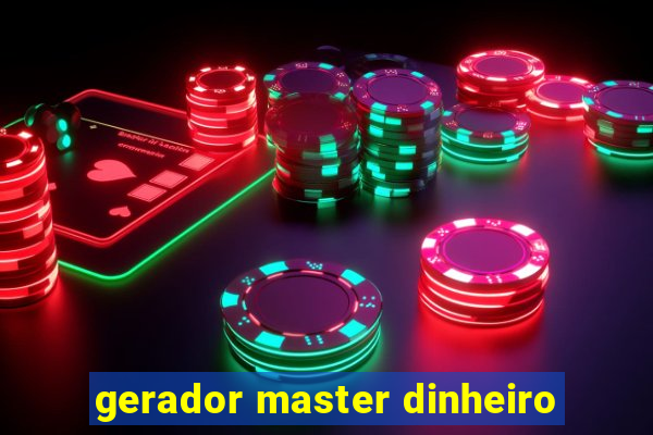 gerador master dinheiro